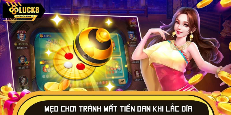 Tham gia chơi lắc dĩa tránh lỗ nặng 