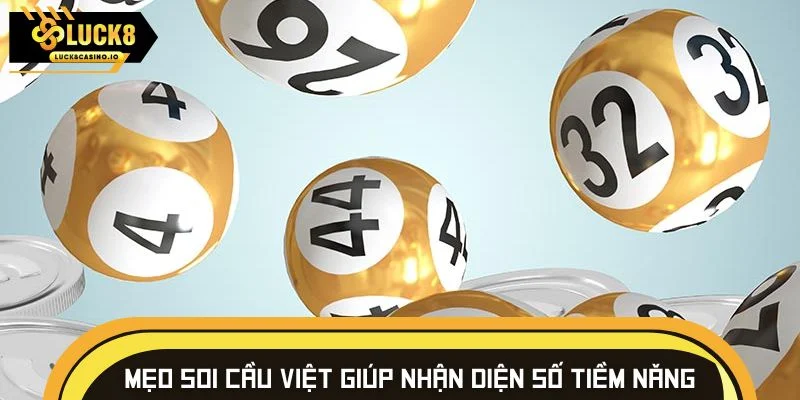 Mẹo soi cầu Việt giúp nhận diện số tiềm năng nhanh
