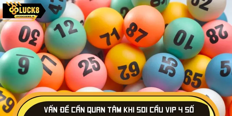 Những vấn đề cần quan tâm khi soi cầu VIP 4 số