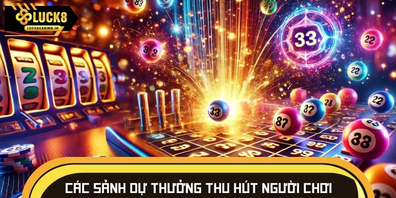 Các sảnh dự thưởng thu hút người chơi do LUCK88 phát triển
